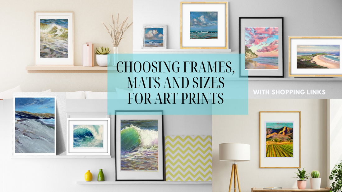 CHOOSING FRAMES, MATS AND SIZES for ART PRINTS - with SHOPPING LINKS