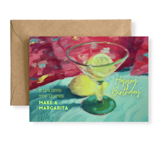 WHEN LIFE GIVES YOU LEMONS, MAKE A MARGARITA Birthday Card