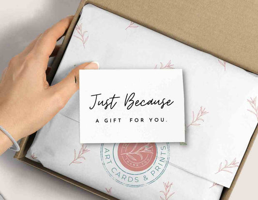 Beautifully wrapped with Just Because Card with your messge